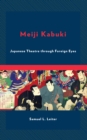Meiji Kabuki : Japanese Theatre through Foreign Eyes - eBook