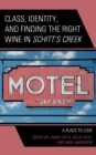 Class, Identity, and Finding the Right Wine in Schitt's Creek : A Place to Love - eBook