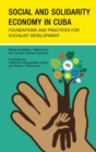 Social and Solidarity Economy in Cuba : Foundations and Practices for Socialist Development - eBook