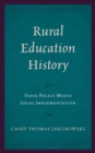 Rural Education History : State Policy Meets Local Implementation - eBook