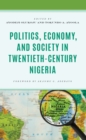 Politics, Economy, and Society in Twentieth-Century Nigeria - eBook