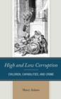 High and Low Corruption : Children, Capabilities, and Crime - eBook