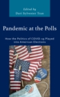 Pandemic at the Polls : How the Politics of COVID-19 Played into American Elections - eBook