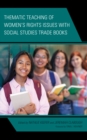 Thematic Teaching of Women's Rights Issues with Social Studies Trade Books - eBook