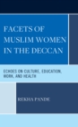 Facets of Muslim Women in the Deccan : Echoes on Culture, Education, Work, and Health - eBook
