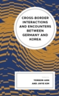 Cross-border Interactions and Encounters between Germany and Korea - eBook