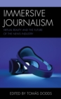 Immersive Journalism : Virtual Reality and the Future of the News Industry - eBook