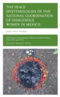Peace Epistemologies of the National Coordination of Indigenous Women in Mexico - eBook