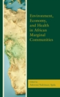 Environment, Economy, and Health in African Marginal Communities - eBook