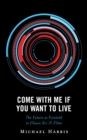 Come With Me If You Want to Live : The Future as Foretold in Classic Sci-Fi Films - eBook