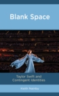 Blank Space : Taylor Swift and Contingent Identities - Book