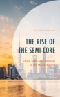 Rise of the Semi-Core : China, India, and Pakistan in the World-System - eBook