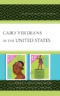 Cabo Verdeans in the United States : Twenty-First-Century Critical Perspectives - eBook