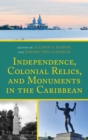 Independence, Colonial Relics, and Monuments in the Caribbean - eBook