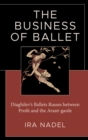 Business of Ballet : Diaghilev's Ballets Russes between Profit and the Avant-garde - eBook