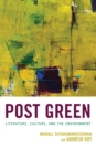 Post Green : Literature, Culture, and the Environment - eBook