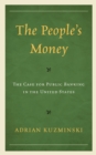 People's Money : The Case for Public Banking in the United States - eBook