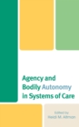 Agency and Bodily Autonomy in Systems of Care - eBook