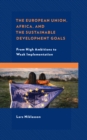 European Union, Africa and the Sustainable Development Goals : From High Ambitions to Weak Implementation - eBook