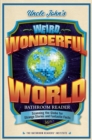 Uncle John's Weird, Wonderful World Bathroom Reader : Scanning the Globe for Strange Stories and Fantastic Facts - eBook