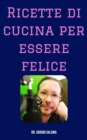 Ricette di cucina per essere felice - eBook