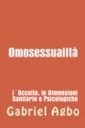 Omosessualita: l'occulto, la salute e le dimensioni psicologiche - eBook