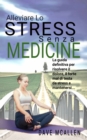 Alleviare lo Stress senza Medicine : La guida definitiva per risolvere il dolore, il forte mal di testa da stress e mantenersi... - eBook