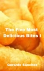 The Five Most  Delicious Bites I - eBook