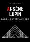 Arsene Lupin ladelichter van eer - eBook