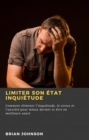 Limiter son etat inquietude : - eBook