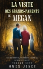 La visite des grands-parents de Megan : Un guide spirituel, une tigresse fantome et une mere effrayante! - eBook