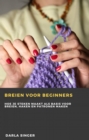 Breien voor beginners : Hoe je steken maakt als basis voor breien, haken en patronen maken - eBook