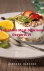 Ten of the Most Delicious Desserts VI : Desserts - eBook