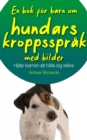 En bok for barn om hundars kroppssprak, med bilder : Hjalp barnen att halla sig sakra - eBook