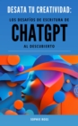 Desata tu creatividad: los desafios de escritura de ChatGPT al descubierto - eBook
