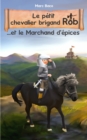 Le petit chevalier brigand Rob et le Marchand d'epices - eBook