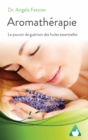 Aromatherapie : Le pouvoir de guerison des huiles essentielles - eBook