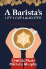 A Barista's Life Love Laughter : Enjoy 365 Pacific Northwest Daily Grind Recipes - eBook