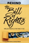 Behind the Bill of Rights : Timeless Principles that Make It Tick - eBook