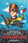 Fly the Airplane! : A Retired Pilot's Guide to Fight Safety For Pilots, Present and Future - eBook