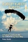 Eject! Eject! Eject! : A Father's InCentivE$ for CREATEing your way - eBook