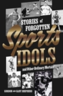 Stories of Forgotten Sports Idols and Other Ordinary Mortals - eBook