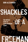 Shackles of a Freeman : The Untold Story of Lewis Sheridan Leary - eBook