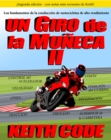 UN GIRO DE LA MUNECA VOLUMEN II : LOS FUNDAMENTOS DE LA CONDUCCION DE MOTOCICLETAS DE ALTO RENDIMIENTO - eBook