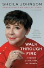 Walk Through Fire : A Memoir of Love, Loss, and Triumph - Book