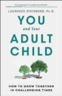 You and Your Adult Child : How to Grow Together in Challenging Times - Book