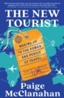 The New Tourist : Waking Up to the Power and Perils of Travel - eBook