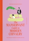 The ManServant Guide to Modern Chivalry : Every Woman's Fantasies for the Men in Her Life - Book