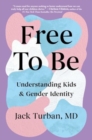 Free to Be : Understanding Kids & Gender Identity - Book