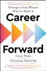 Career Forward : Strategies from Women Who've Made It - eBook